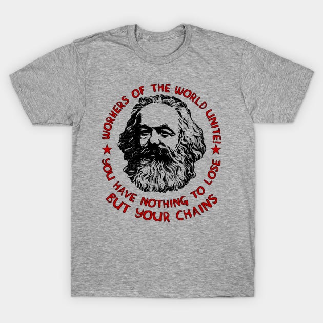 Workers Of The World Unite - Karl Marx Quote, Socialist, Leftist T-Shirt by SpaceDogLaika